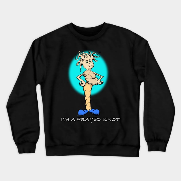 I’m a frayed knot Crewneck Sweatshirt by Coop Art